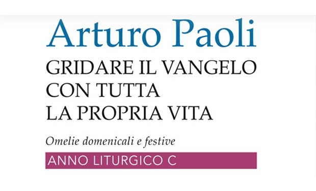 Gridare il Vangelo, ancora. Il terzo volume delle omelie di Arturo Paoli